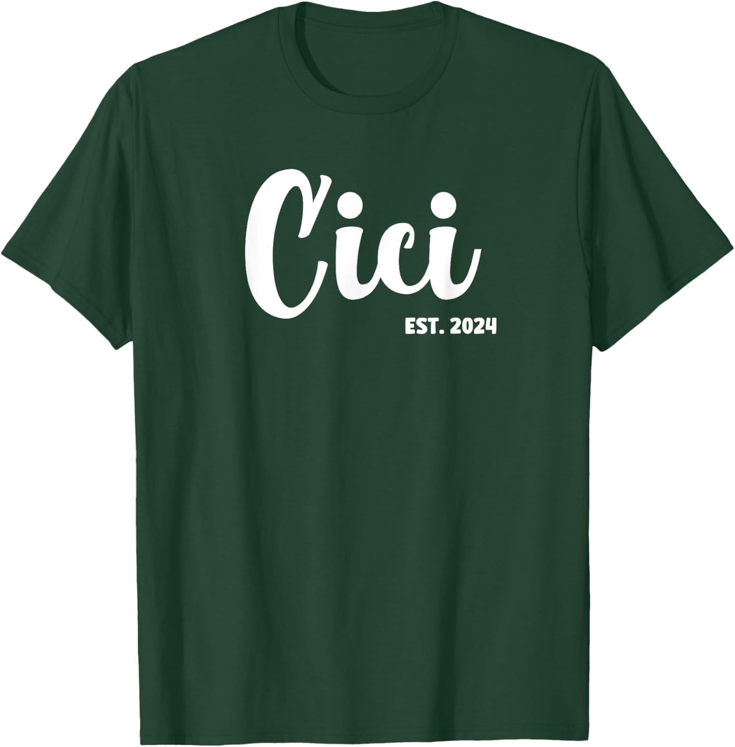 Cici Est 2024 First Time Cici Promoted To Cici T-Shirt - T-Shirt | Forest