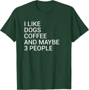 I Like Dogs Coffee And Maybe 3 People Dog Lover Women T-Shirt - T-Shirt | Forest