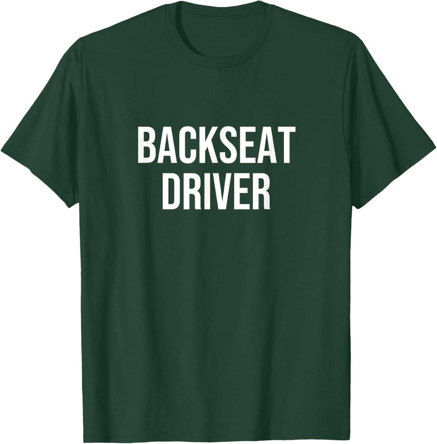 Backseat Driver T-Shirt - T-Shirt | Forest