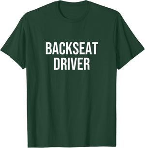 Backseat Driver T-Shirt - T-Shirt | Forest