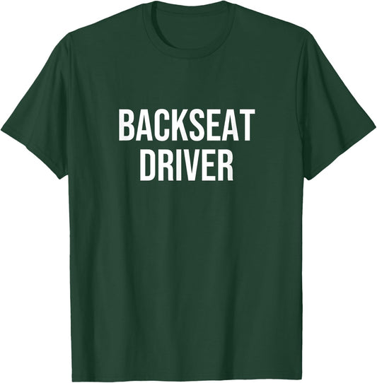 Backseat Driver T-Shirt - T-Shirt | Forest