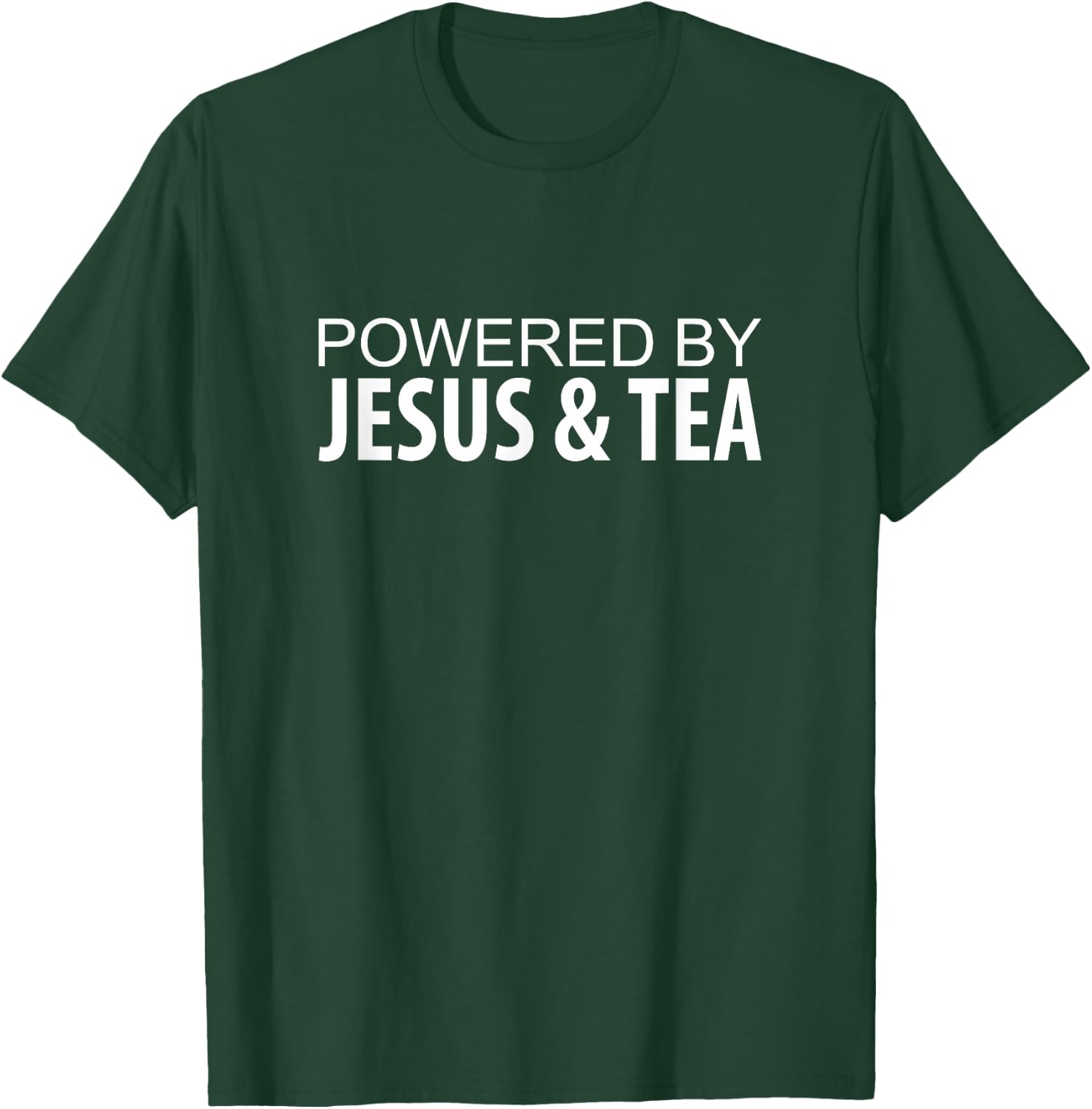 Powered By Jesus & Tea T-Shirt - T-Shirt | Forest