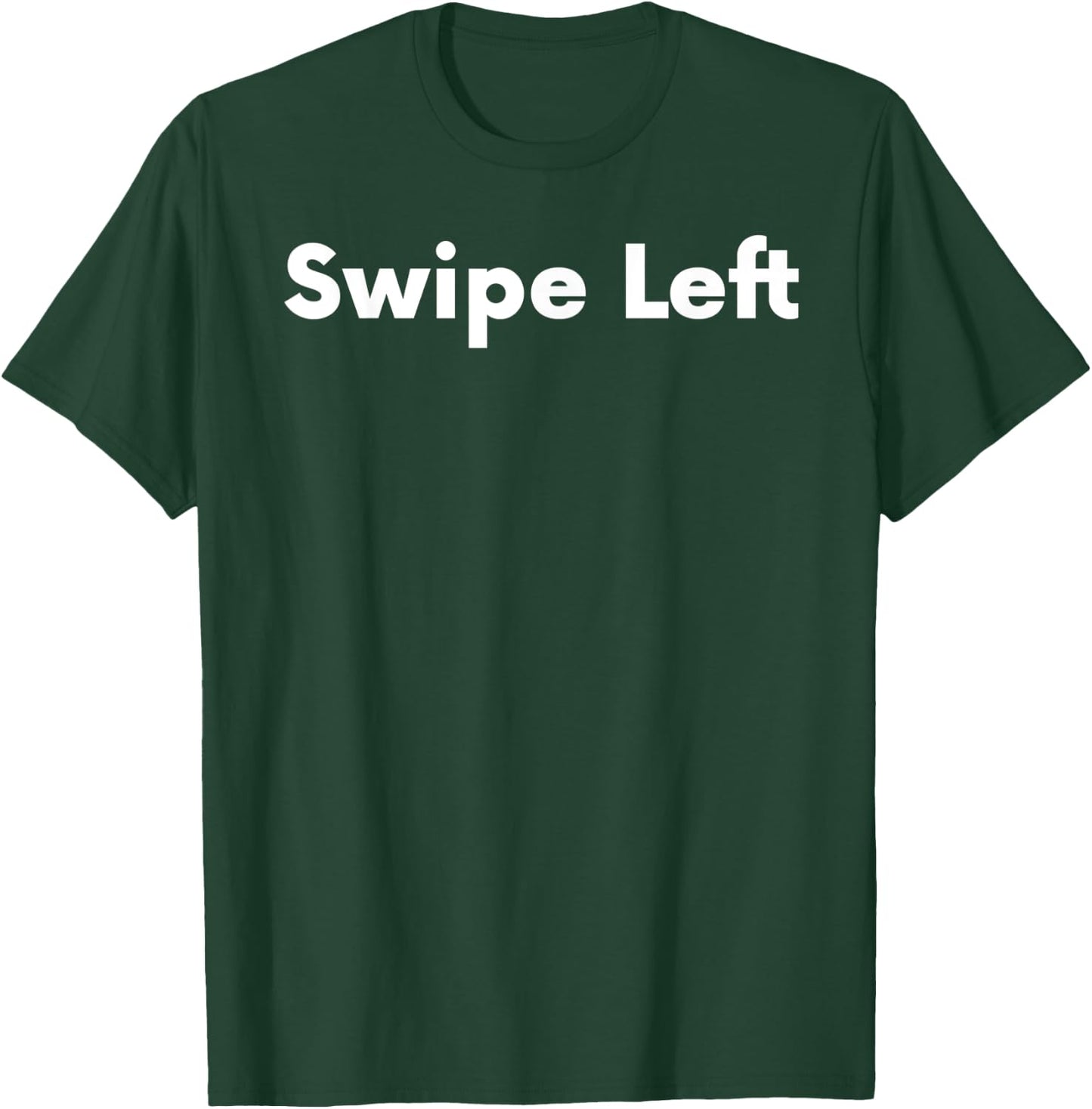 Swipe Left T-Shirt - T-Shirt | Forest