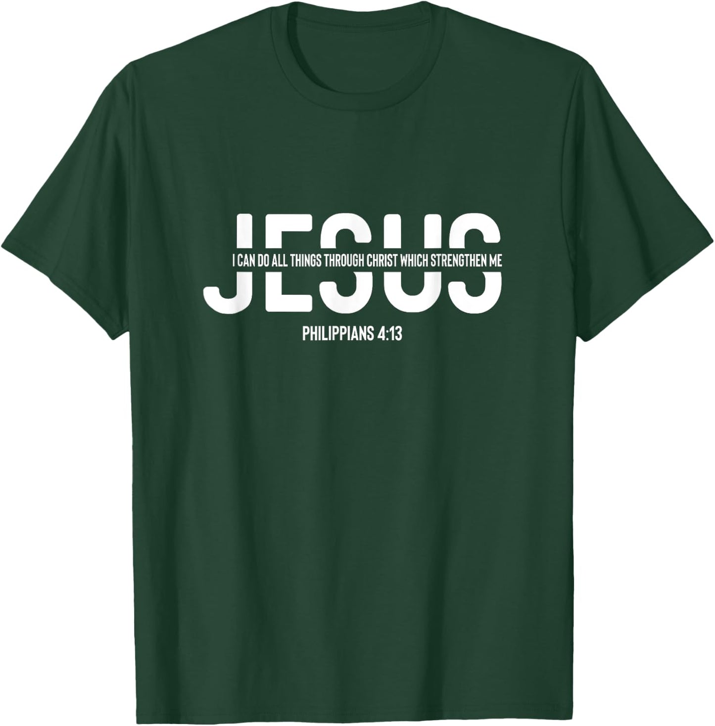 Christian Faith Philippians 413 Jesus Christ Christianity T-Shirt - T-Shirt | Forest