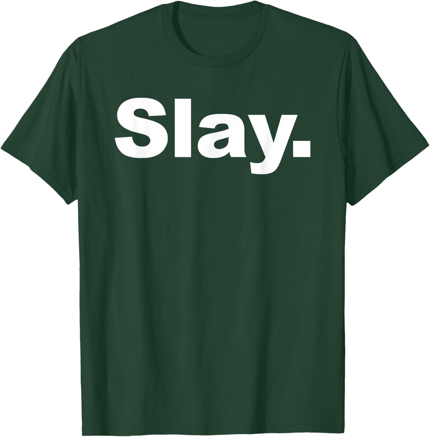Slay T-Shirt - T-Shirt | Forest