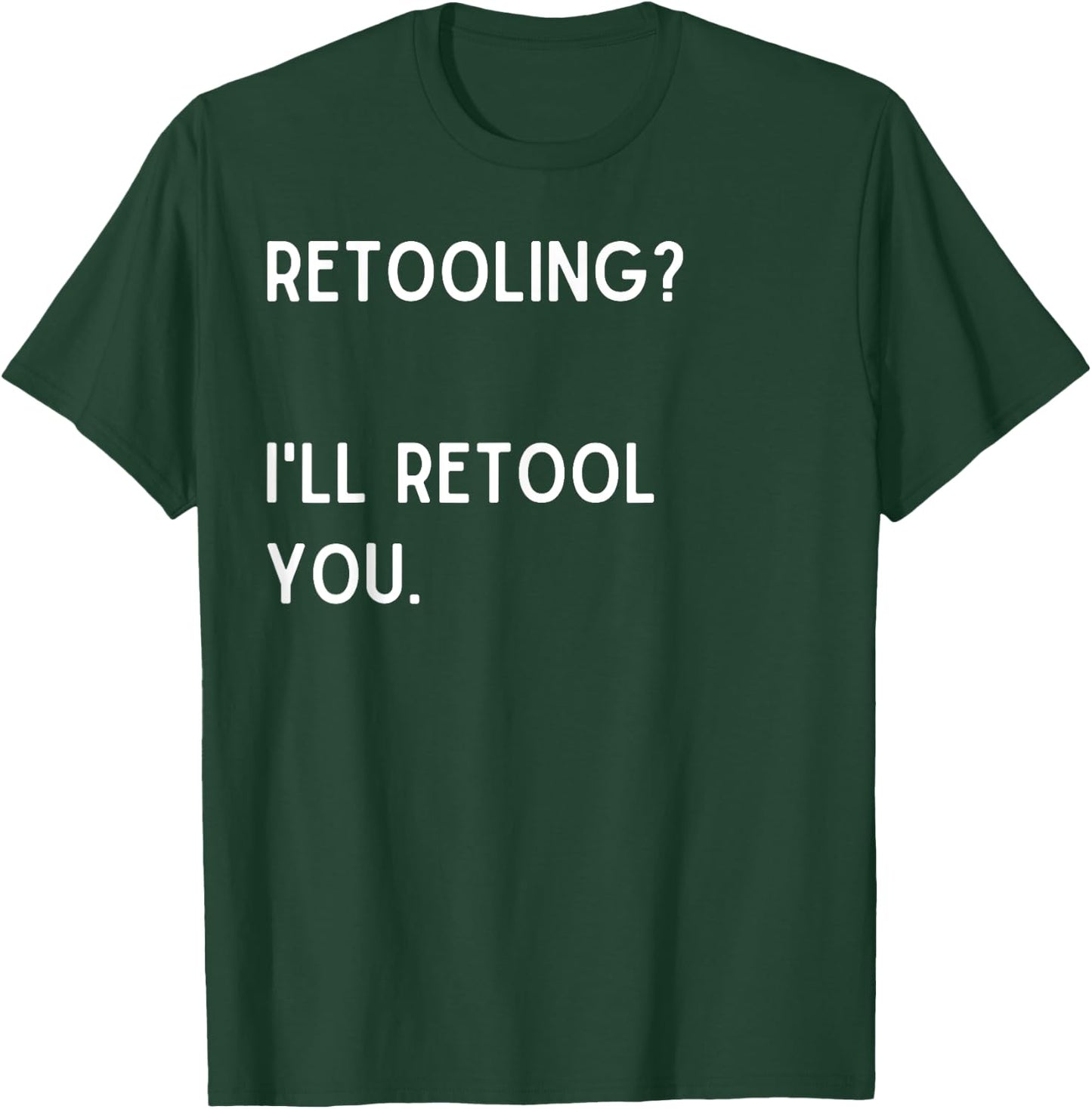 Retooling? I'll retool you. - Christmas Quote T-Shirt - T-Shirt | Forest