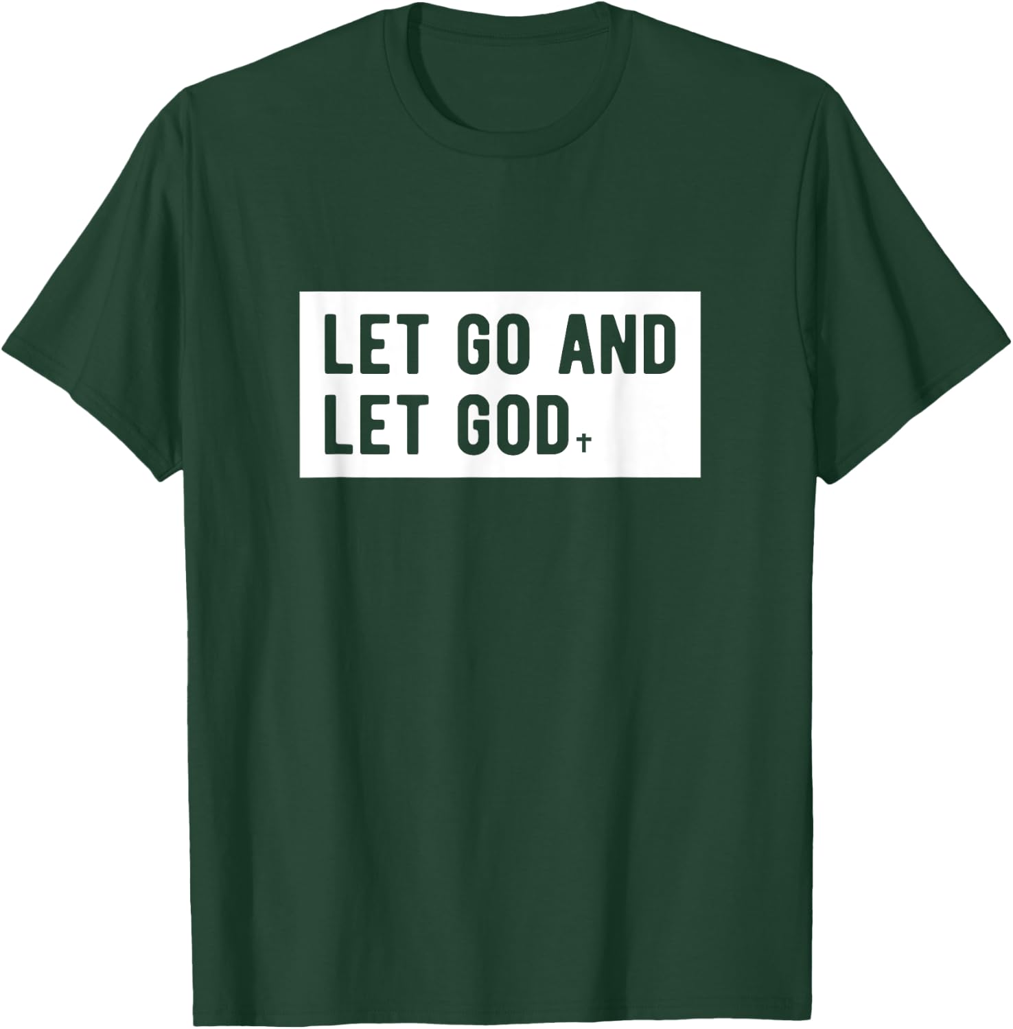 Christianity Faith Let Go And Let God Christian Sayings T-Shirt - T-Shirt | Forest