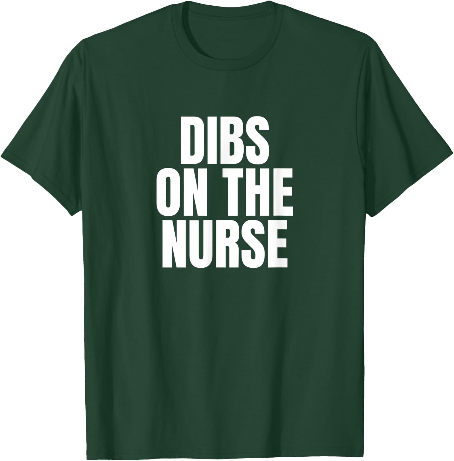 I Call Dibs on the Nurse Job Career Work T-Shirt - T-Shirt | Forest