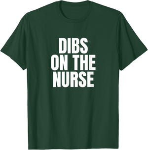 I Call Dibs on the Nurse Job Career Work T-Shirt - T-Shirt | Forest