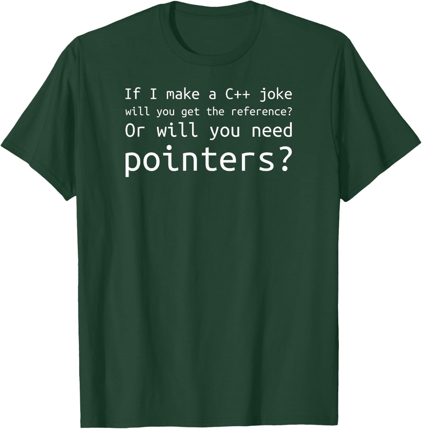 If I Make A C++ Joke - Funny Programmer, Coder Reference T-Shirt - T-Shirt | Forest