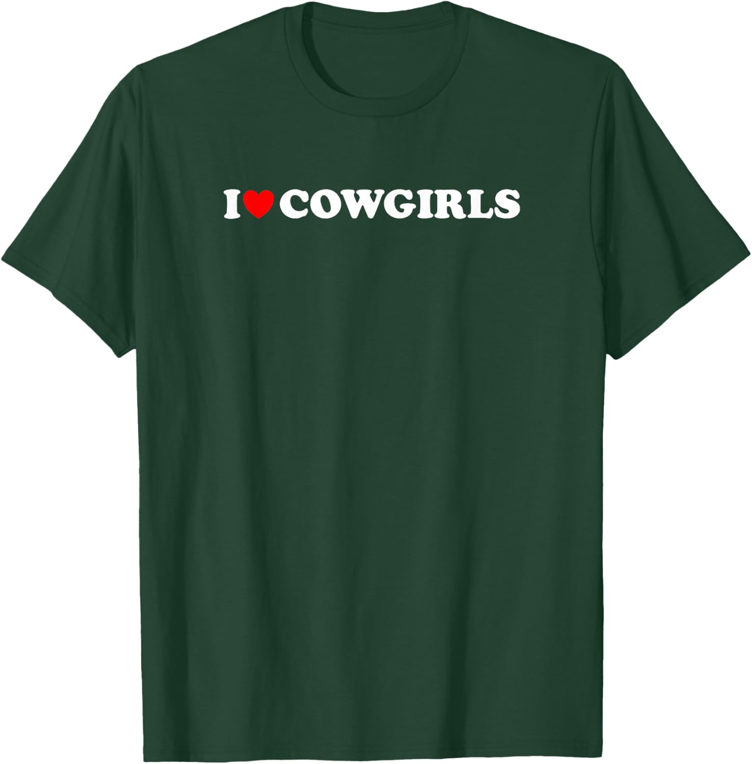 I Love Cowgirls, I Heart Cowgirls Lover - Funny Cowboy Lover T-Shirt - T-Shirt | Forest