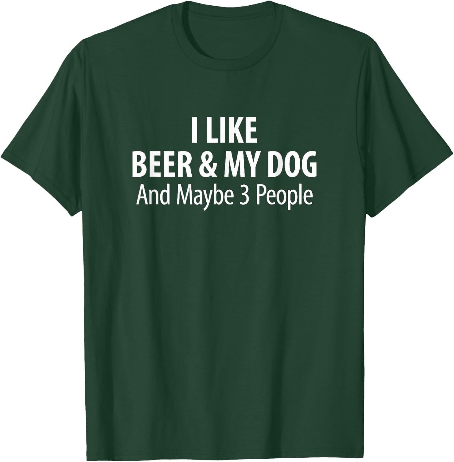 I Like Beer & My Dog And Maybe 3 People - Women T-Shirt - T-Shirt | Forest