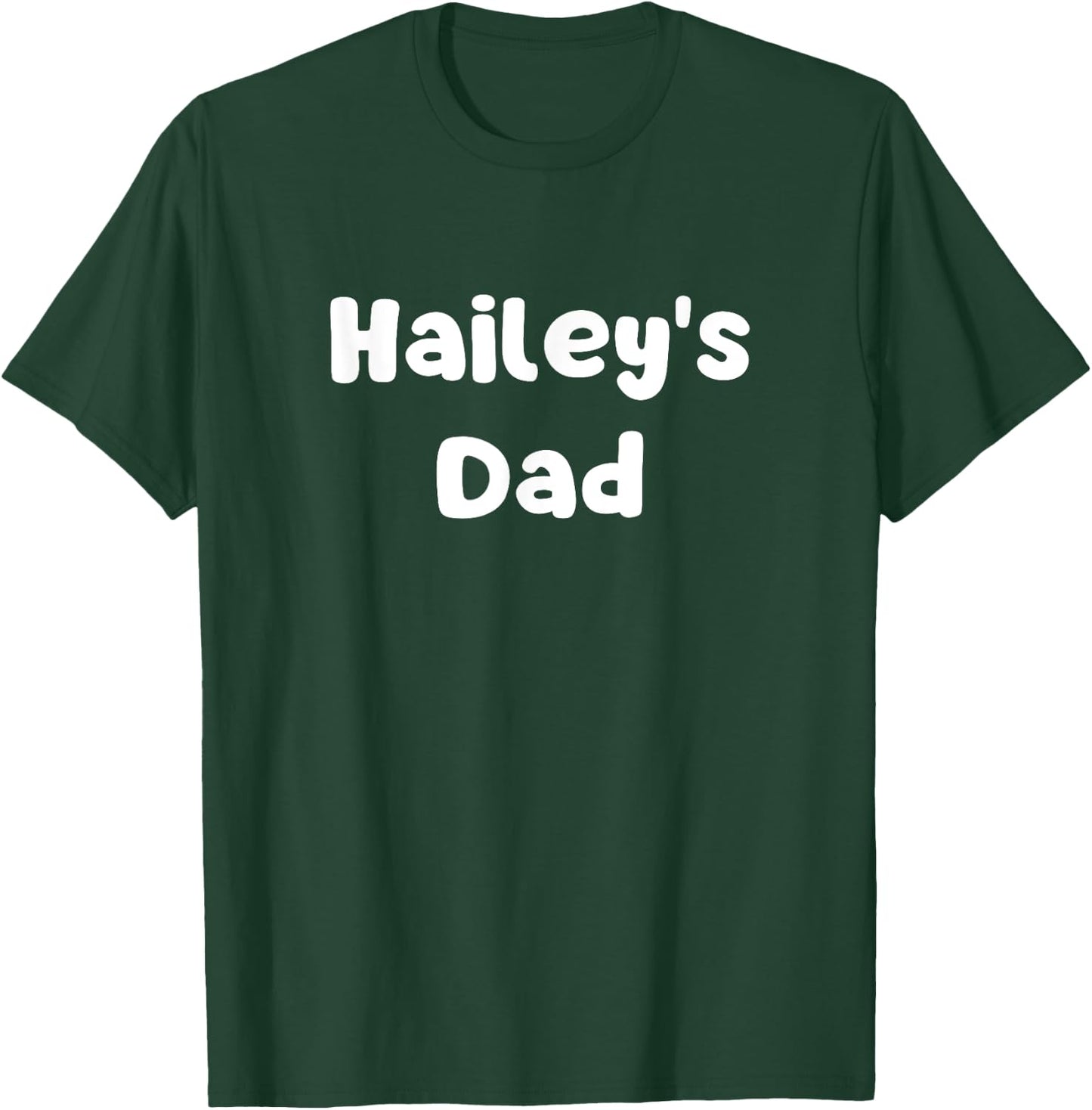 Hailey's Dad T-Shirt - T-Shirt | Forest