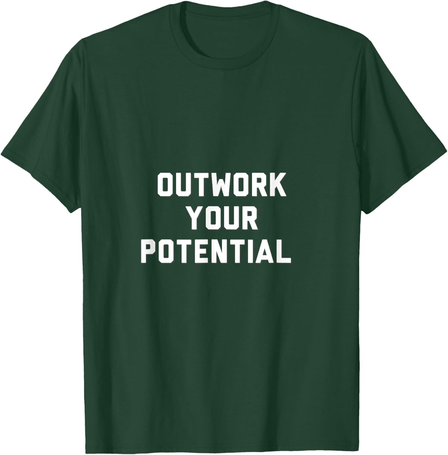 Outwork Your Potential T-Shirt - T-Shirt | Forest