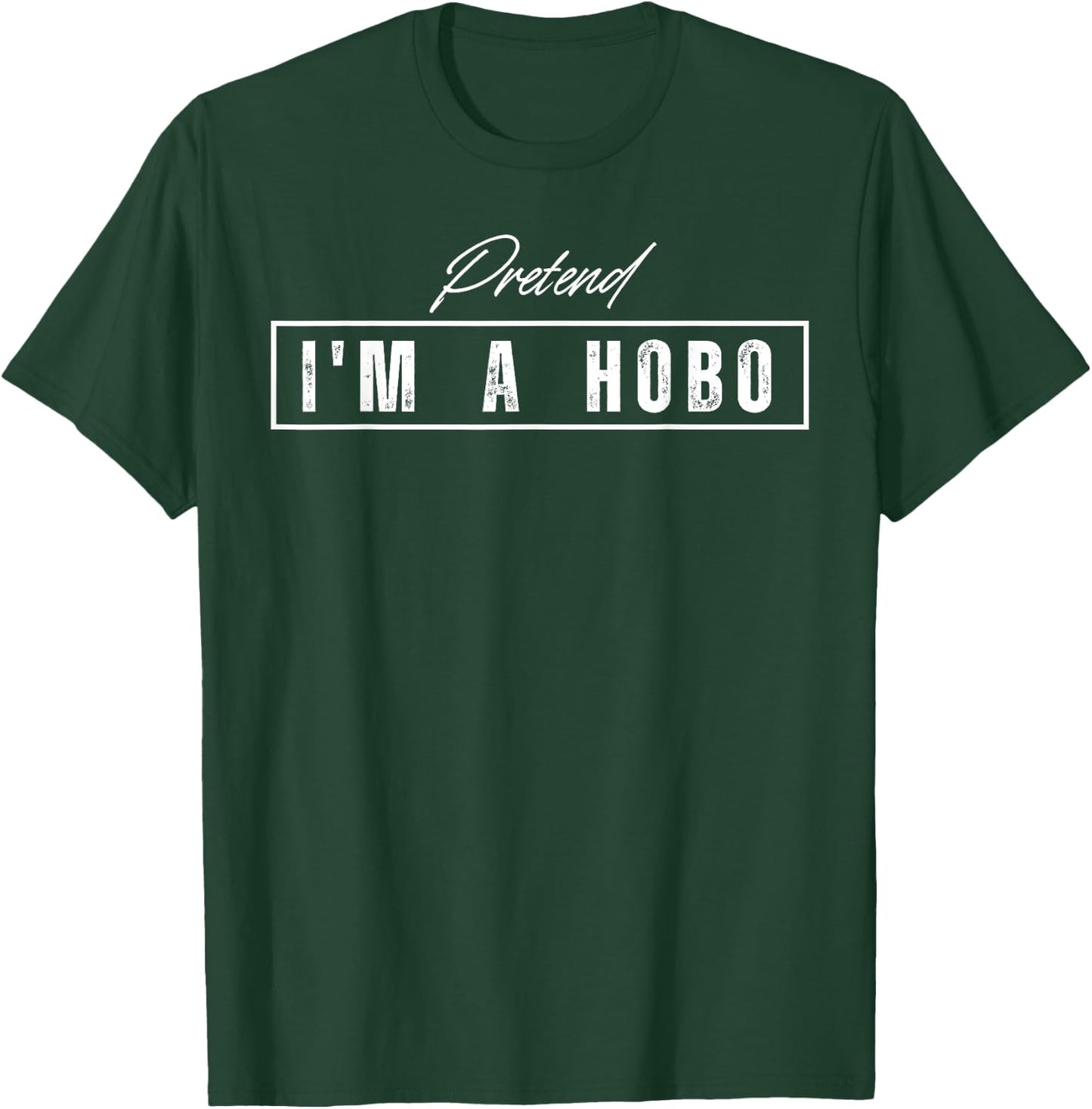 Pretend I'm A Hobo Costume Halloween T-Shirt - T-Shirt | Forest
