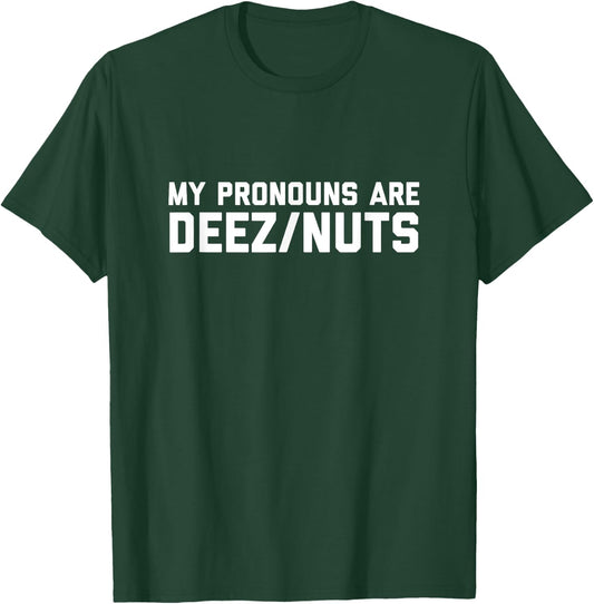 I Identify As Deez Nuts - Silly Pronouns Sarcasm Got Em Meme T-Shirt - T-Shirt | Forest