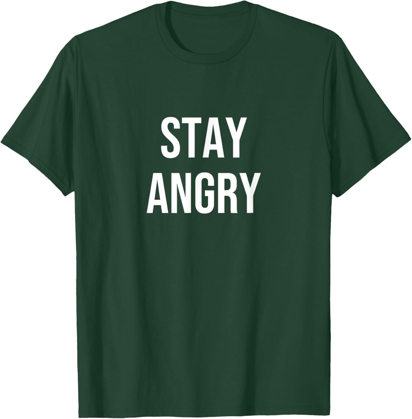 Stay Angry T-Shirt - T-Shirt | Forest