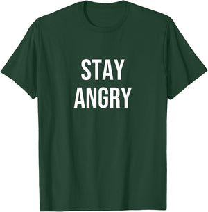 Stay Angry T-Shirt - T-Shirt | Forest