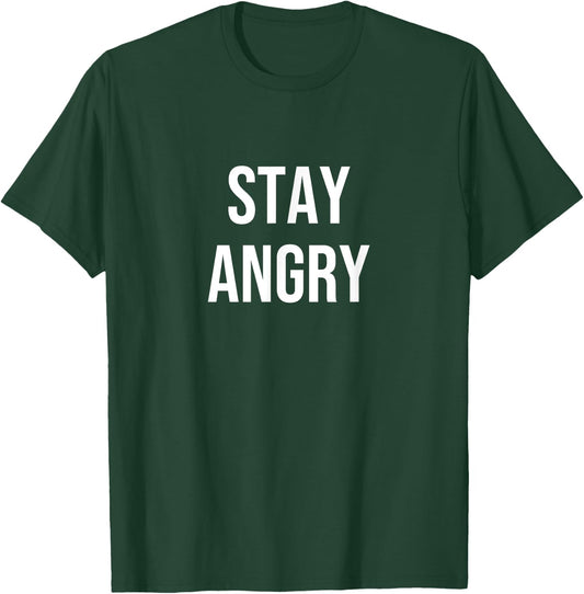 Stay Angry T-Shirt - T-Shirt | Forest