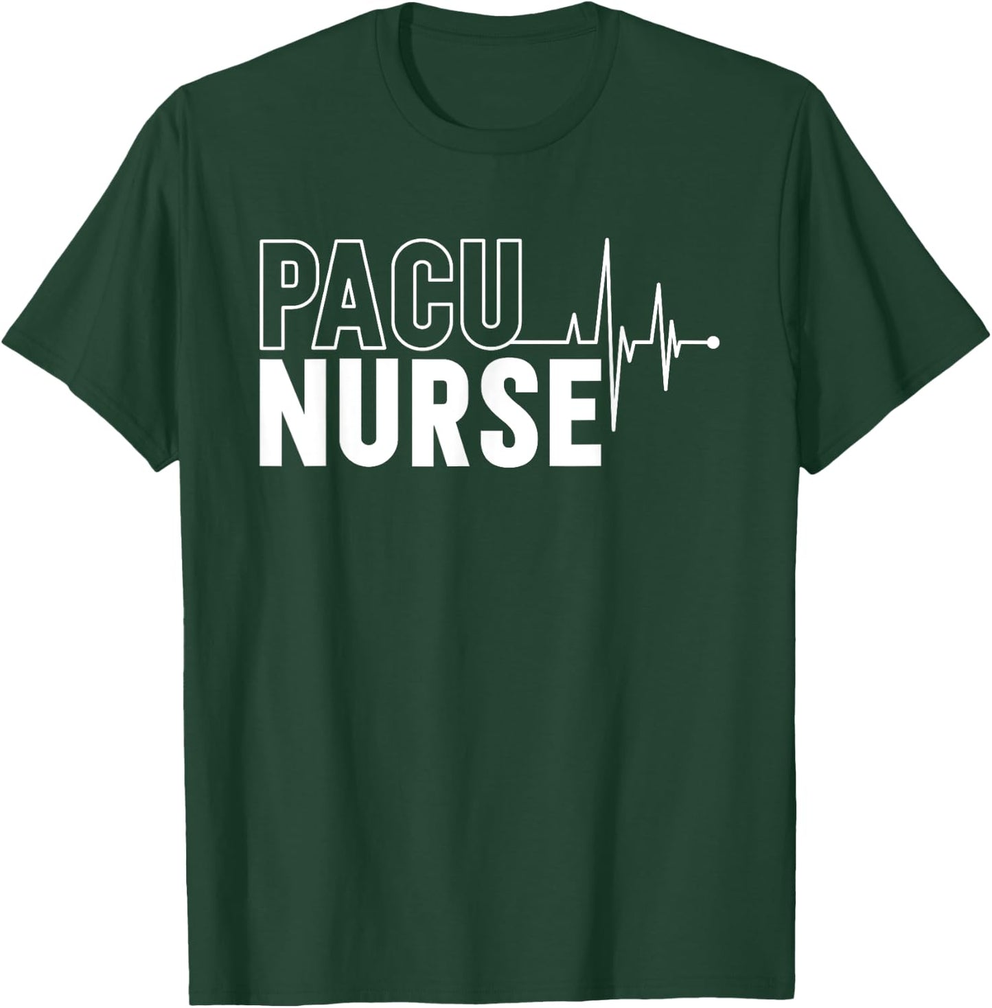 PACU Nurse PACU Nursing Post Anesthesia Care Unit T-Shirt - T-Shirt | Forest