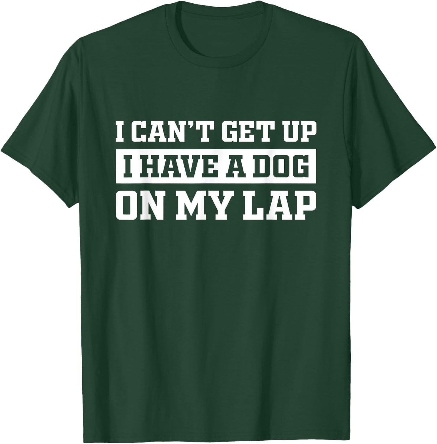 Funny I Can't Get Up I Have a Dog on My Lap Mom Puppy Retro Men Women Girls Kids T-Shirt - T-Shirt | Forest