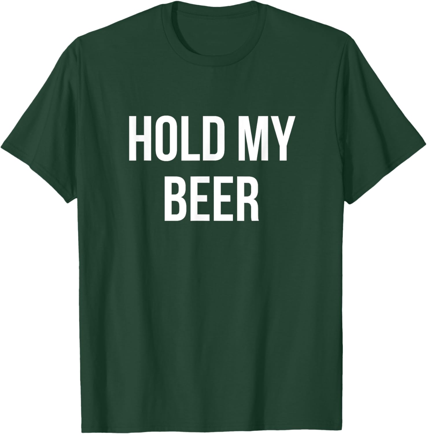 Hold My Beer T-Shirt - T-Shirt | Forest