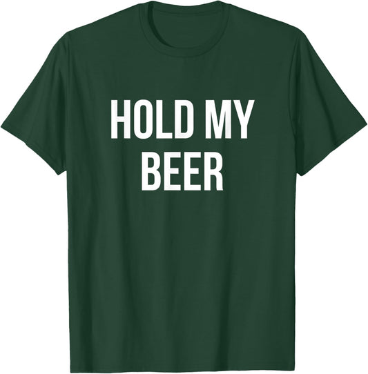 Hold My Beer T-Shirt - T-Shirt | Forest