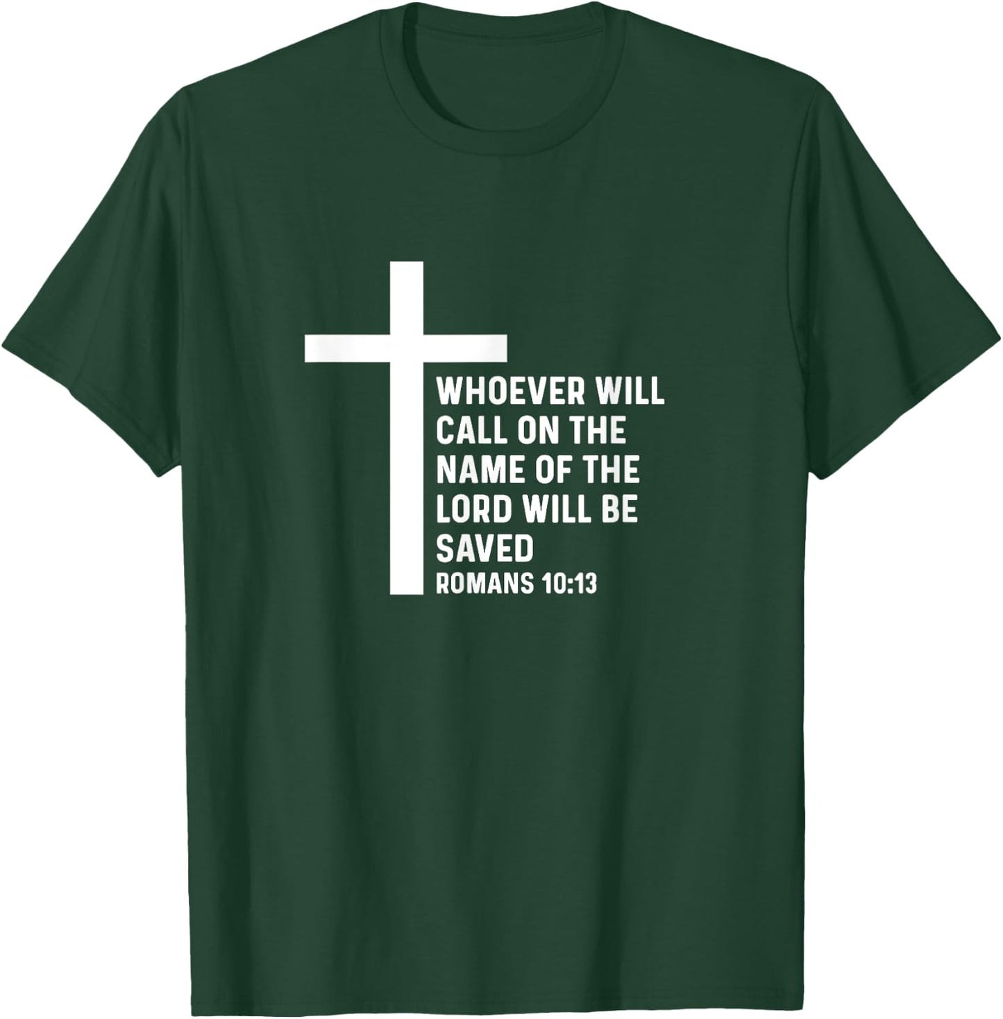 Romans 10:13 10 13 God Jesus Religious Quote Christian Salty T-Shirt - T-Shirt | Forest