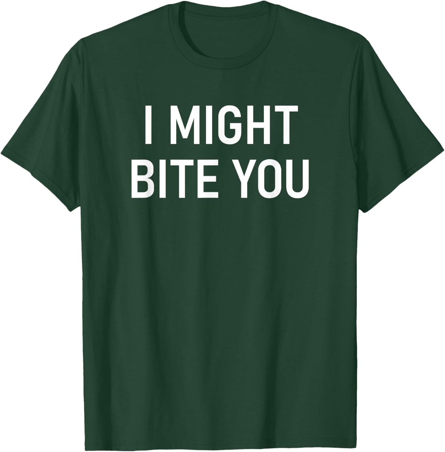 I Might Bite You, Funny, Jokes, Sarcastic T-Shirt - T-Shirt | Forest
