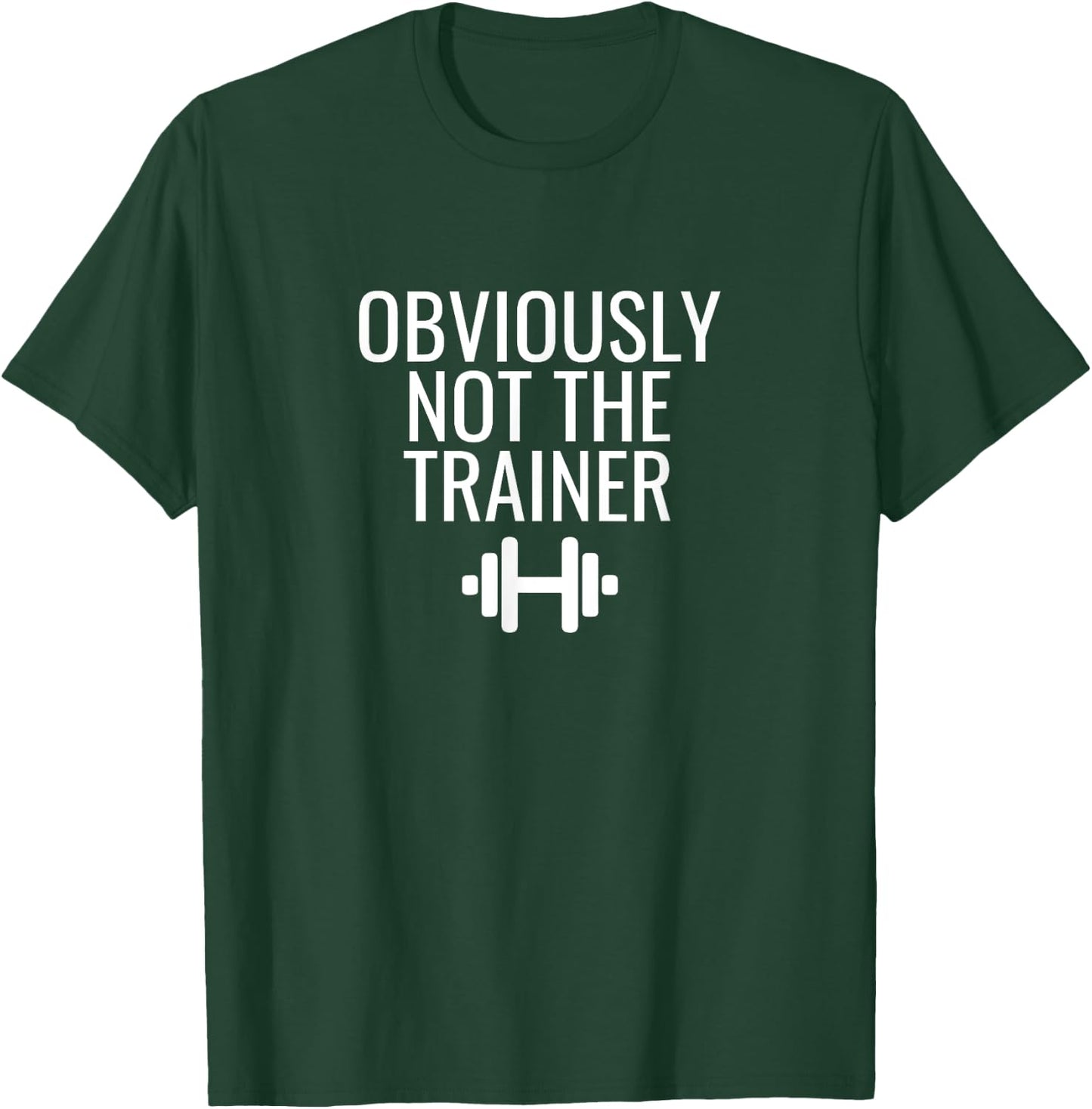 Obviously Not The Trainer T-Shirt - T-Shirt | Forest