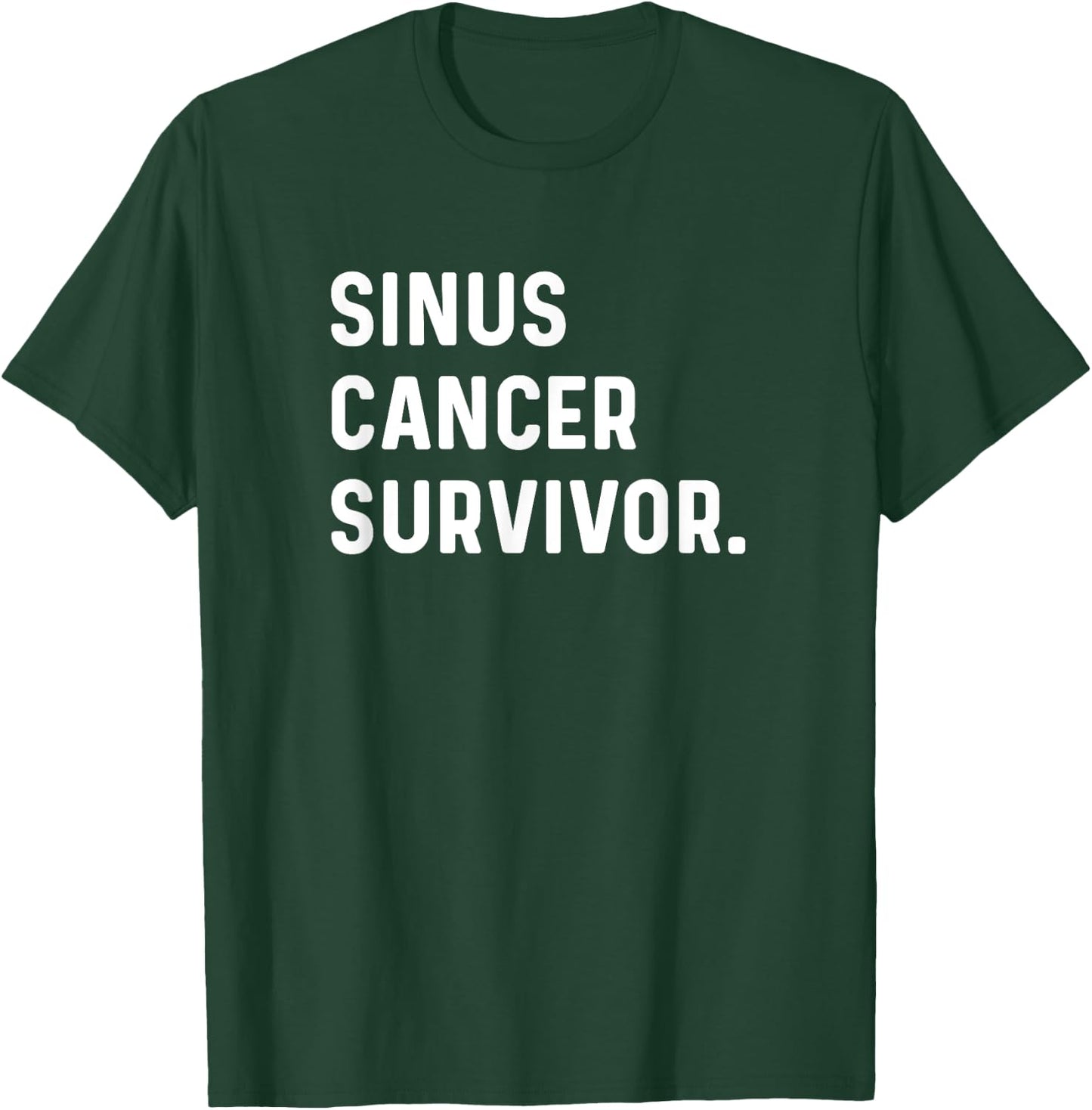 Sinus Cancer Survivor - Survived Survive T-Shirt - T-Shirt | Forest