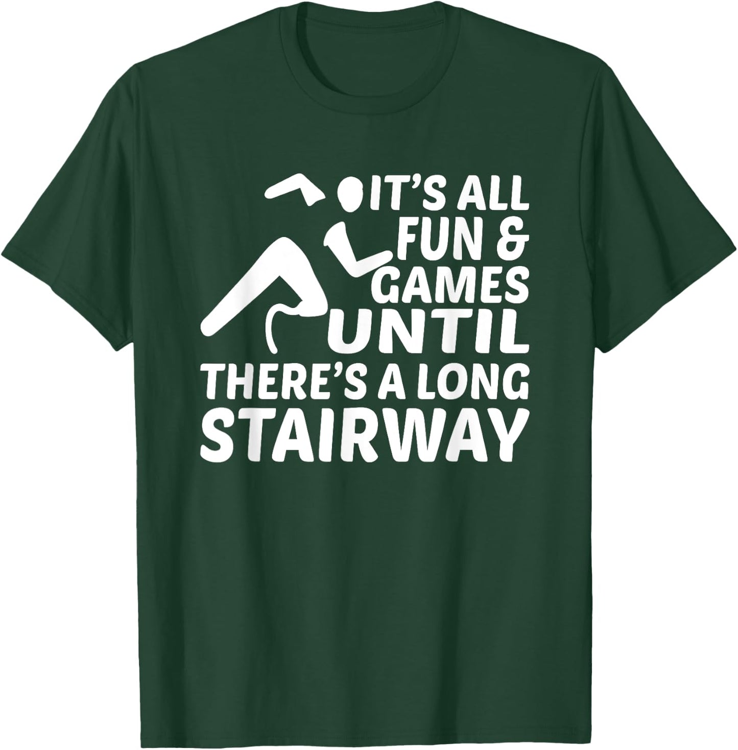 Amputee Its all fun games until long stairway Leg Prosthetic T-Shirt - T-Shirt | Forest