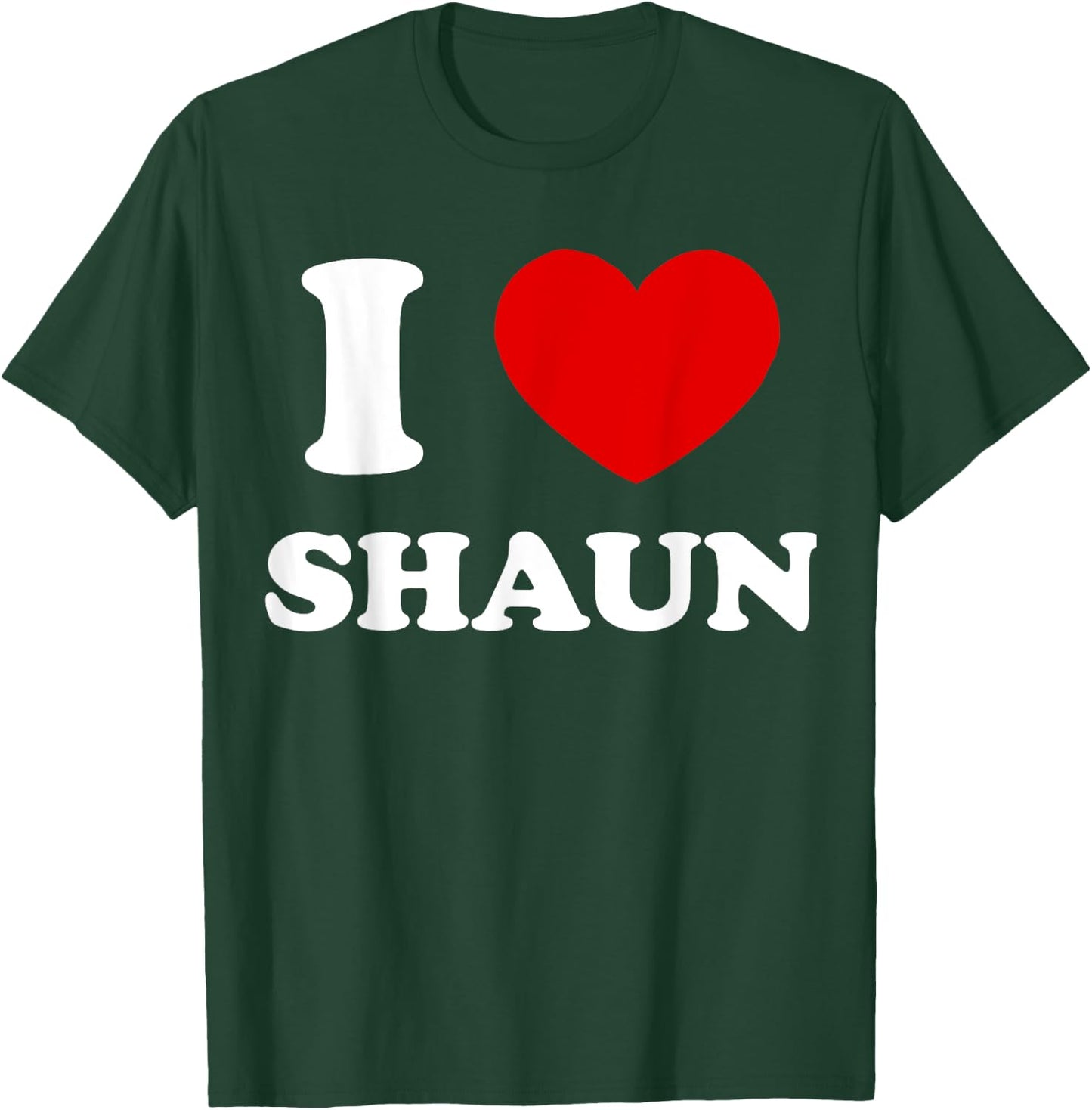 I Love Shaun I Heart Shaun Funny Shaun T-Shirt - T-Shirt | Forest
