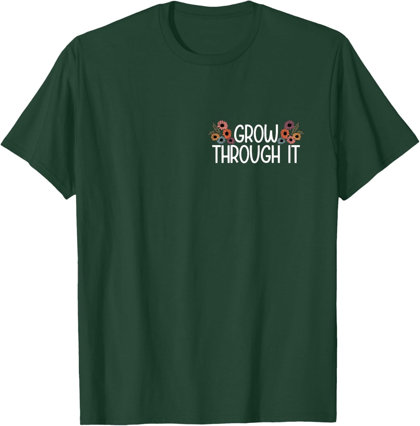 Grow Through it T-Shirt - T-Shirt | Forest