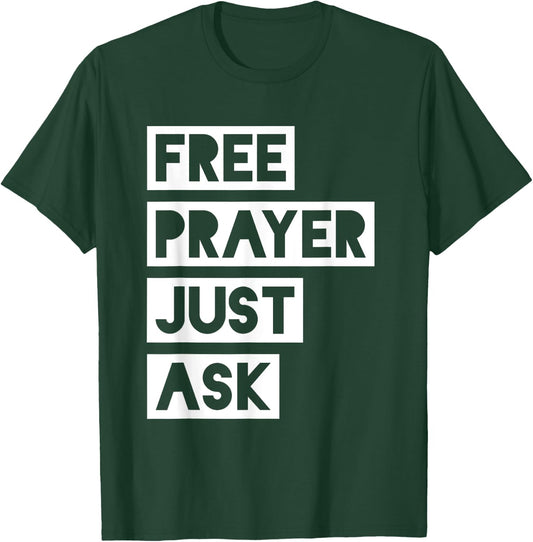 Free Prayer Just Ask - Witnessing T-Shirt - T-Shirt | Forest