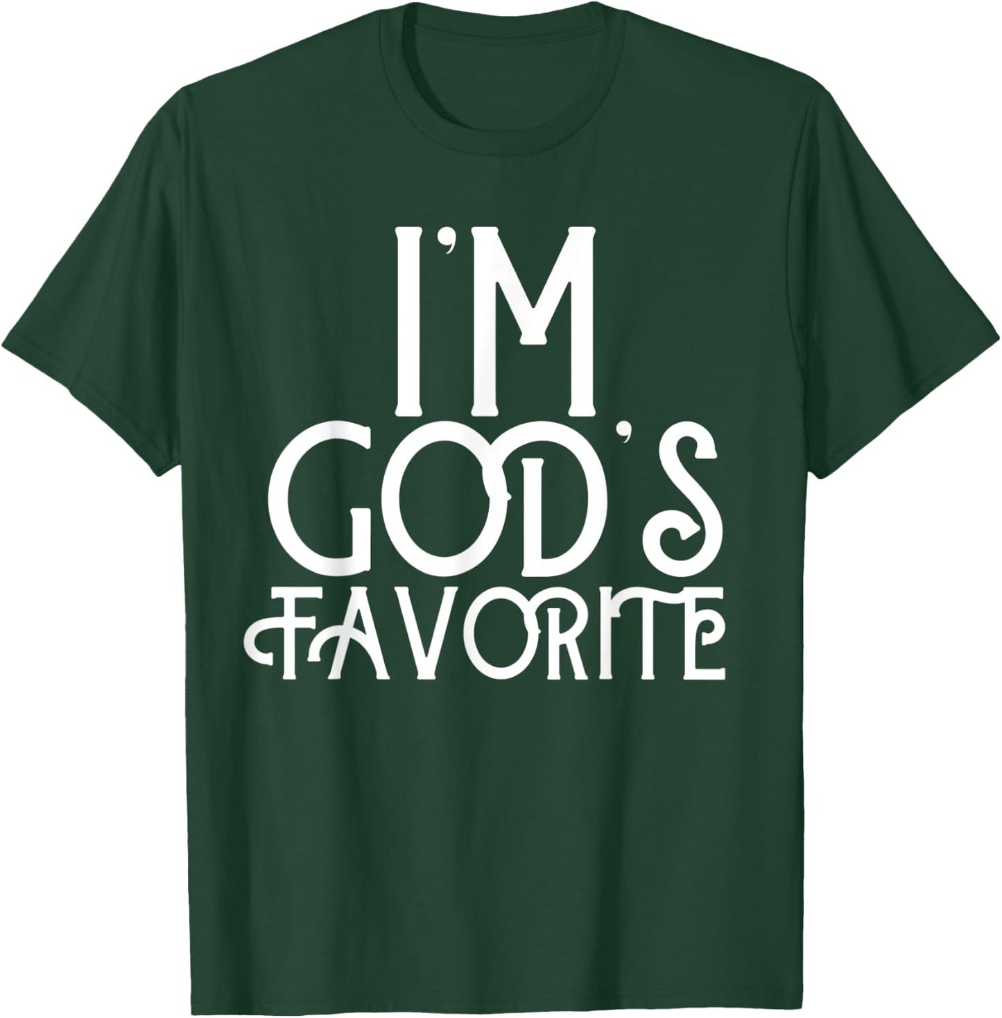 I'm God's Favorite Gift Gods Favorite for Christian T-Shirt - T-Shirt | Forest