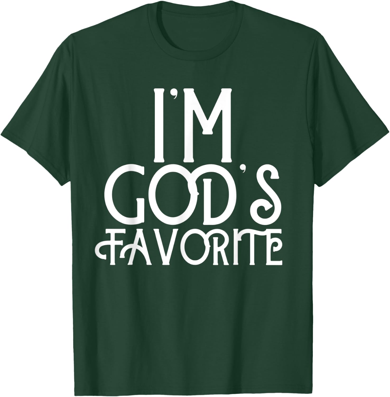 I'm God's Favorite Gift Gods Favorite for Christian T-Shirt - T-Shirt | Forest