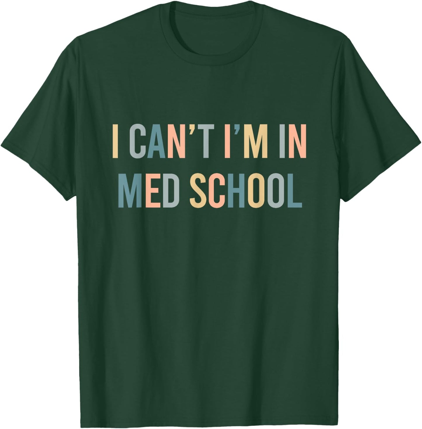 I Can't I'm In Med School Funny Medical Student T-Shirt - T-Shirt | Forest