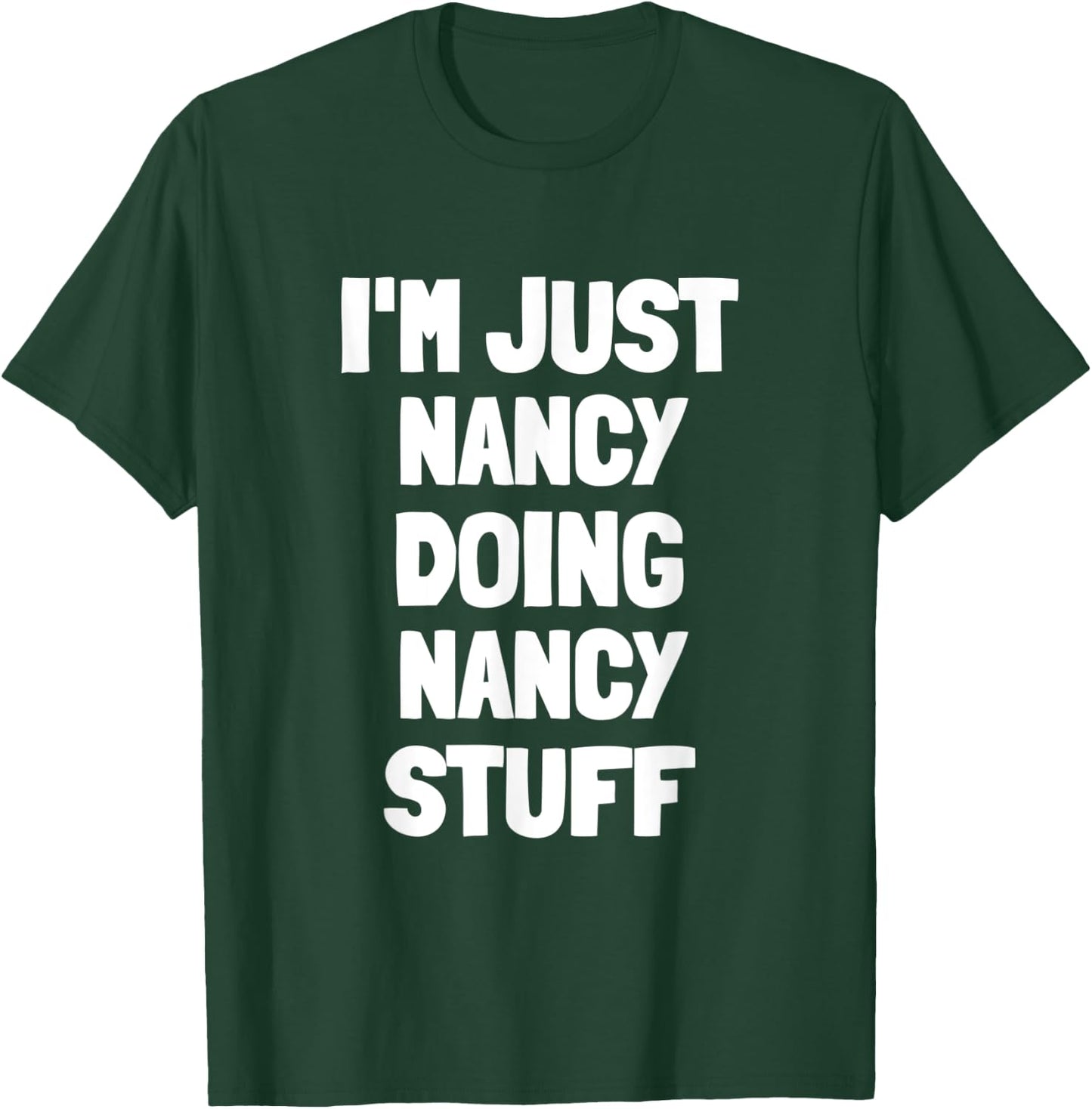 I'm Just Nancy Doing Nancy Stuff T-Shirt - T-Shirt | Forest