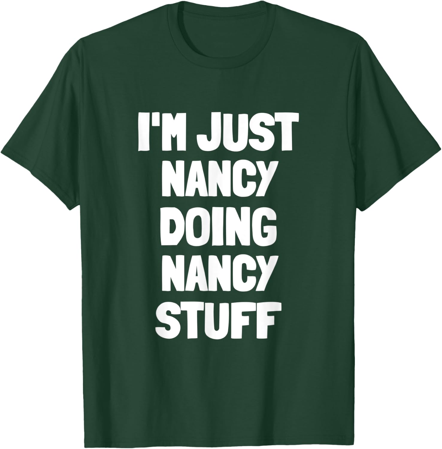 I'm Just Nancy Doing Nancy Stuff T-Shirt - T-Shirt | Forest