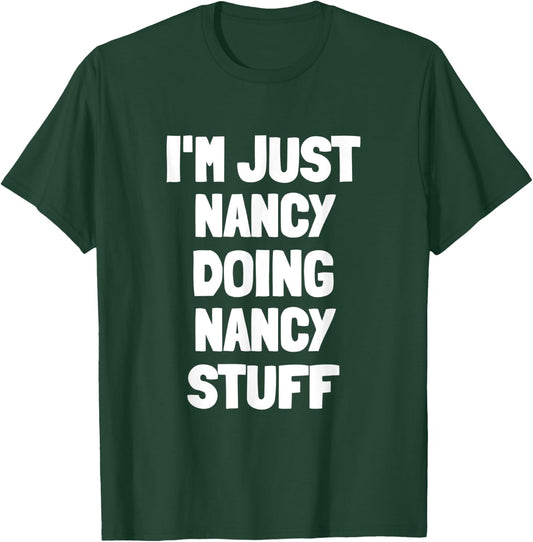 I'm Just Nancy Doing Nancy Stuff T-Shirt - T-Shirt | Forest