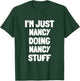I'm Just Nancy Doing Nancy Stuff T-Shirt - T-Shirt | Forest