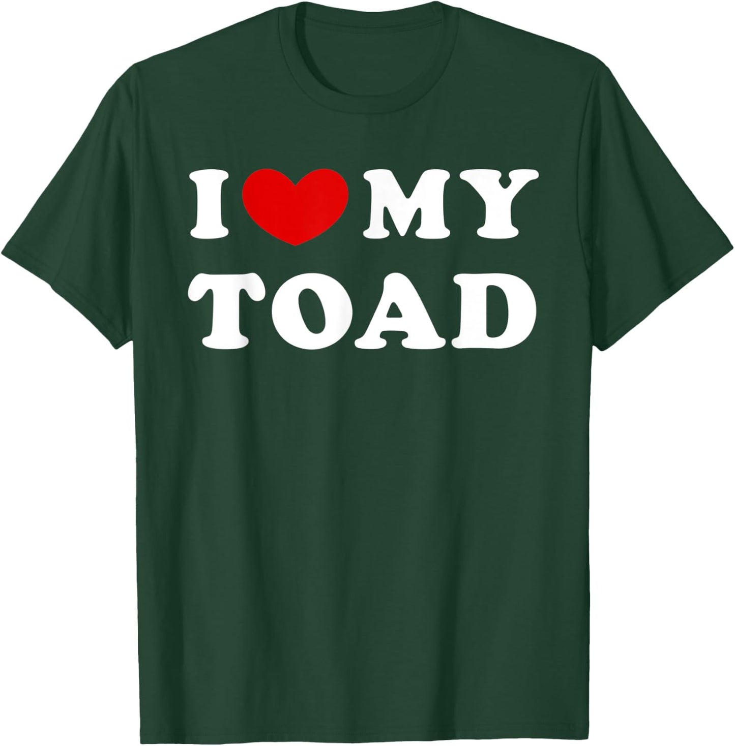 I Love My Toad, I Heart My Toad T-Shirt - T-Shirt | Forest