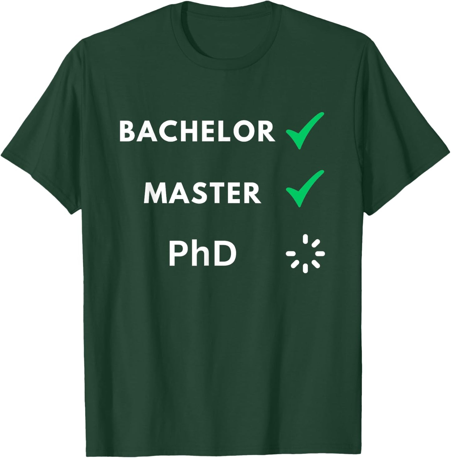 Bachelor and master done, PhD loading, PhD T-Shirt - T-Shirt | Forest