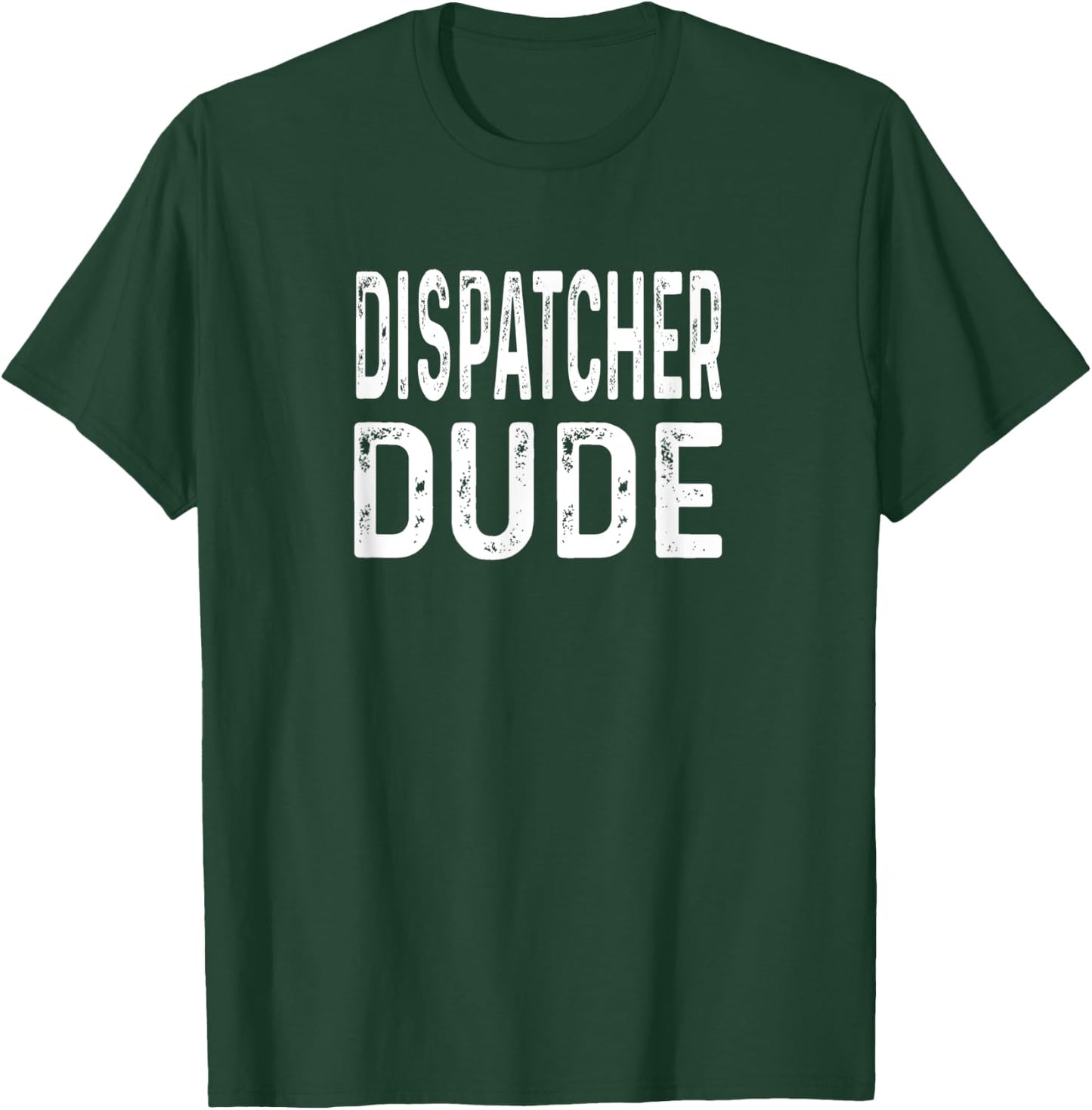 Dispatcher Dude Distressed 911 Operations Dispatch Police T-Shirt - T-Shirt | Forest