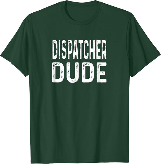 Dispatcher Dude Distressed 911 Operations Dispatch Police T-Shirt - T-Shirt | Forest