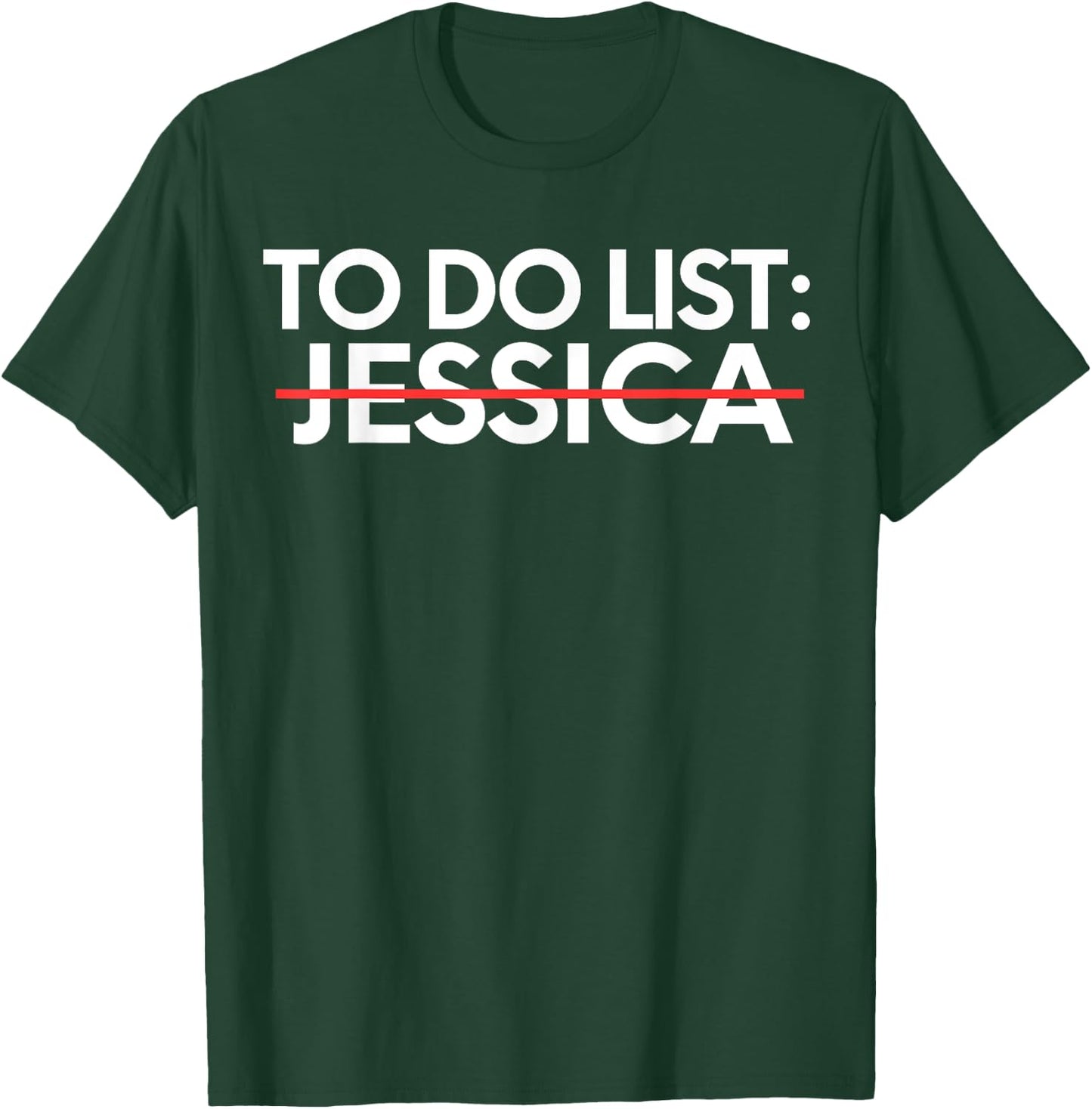 Funny To Do List Jessica Name Sarcastic Girlfriend Women T-Shirt - T-Shirt | Forest