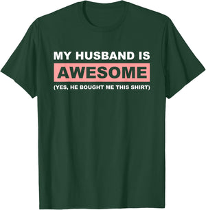 My Husband Is Awesome Husband He Bought Me This Funny Wife T-Shirt - T-Shirt | Forest