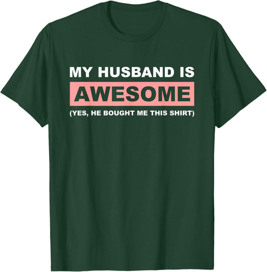 My Husband Is Awesome Husband He Bought Me This Funny Wife T-Shirt - T-Shirt | Forest