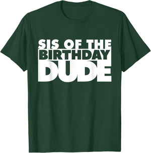 Sis Of The Birthday Dude Sister Of The Birthday Dude Cousin T-Shirt - T-Shirt | Forest